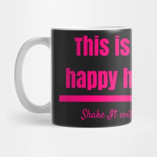 This is my happy hour. Mug